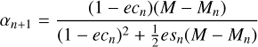 $$ \begin{aligned} \alpha _{n+1}&=\frac{(1-ec_{n})(M-M_{n})}{(1-ec_{n})^{2}+\frac{1}{2}es_{n}(M-M_{n})}\end{aligned} $$