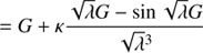 $$ \begin{aligned}&=G+\kappa \frac{\sqrt{\lambda }G-\sin \sqrt{\lambda }G}{\sqrt{\lambda }^{3}}\end{aligned} $$