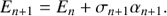 $$ \begin{aligned} E_{n+1}=E_{n}+\sigma _{n+1}\alpha _{n+1}. \end{aligned} $$