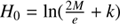 $ H_{0}=\ln(\frac{2M}{e}+k) $
