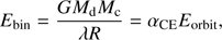 Mathematical equation: $${E_{{\rm{bin}}}} = {{G{M_{\rm{d}}}{M_{\rm{c}}}} \over {\lambda R}} = {\alpha _{{\rm{CE}}}}{E_{{\rm{orbit}}}},$$