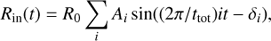 $${R_{{\rm{in}}}}\left( t \right) = {R_0}\sum\limits_i {{A_i}} {\rm{ sin}}\left( {\left( {2\pi /{t_{{\rm{tot}}}}} \right)it - {\delta _i}} \right),$$