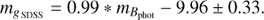 $$ \begin{aligned} m_{{g}_{\,\rm{SDSS}}} = 0.99*m_{B_\mathrm{phot}} - 9.96 \pm 0.33. \end{aligned} $$
