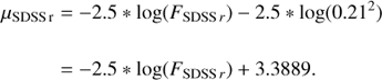 $$ \begin{array}{*{20}{l}}{{\mu _{{\rm{SDSS}}\,{\rm{r}}}}}&{ = - 2.5 * \log ({F_{{\rm{SDSS}}\,r}}) - 2.5 * \log ({{0.21}^2})}\\{}&{ = - 2.5 * \log ({F_{{\rm{SDSS}}\,r}}) + 3.3889.}\end{array} $$