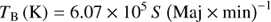 $$ \begin{aligned} T_\mathrm{B}\,(\mathrm{K}) = 6.07\times 10^{5}\,S \left(\mathrm{Maj} \times \mathrm{min} \right)^{-1} \end{aligned} $$