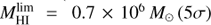 $ M_{{\rm{HI}}}^{\lim } \simeq 0.7 \times {10^6}{M_ \odot }(5\sigma )\ $