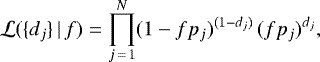 \begin{equation*} \mathcal{L} ( \{d_{j}\}\,\vert\,f) = \displaystyle \prod_{j\,=\,1}^{N} (1 - fp_{j})^{(1 - d_{j})} \,(fp_{j})^{d_{j}}, \end{equation*}