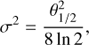 $${\sigma ^2} = {{\theta _{1/2}^2} \over {8\ln 2}},$$