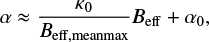 $$ \begin{equation} \alpha\approx\frac{\kappa_{0}}{B_{\rm eff,mean max}} {B_{\rm eff}} + {\alpha_{0}}, \end{equation} $$
