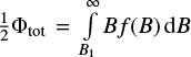 $\frac 12 \Phi_\mathrm{tot} = \int \limits_{B_1}^\infty B f(B) {\rm d}B$