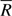 $ {\overline{R}} $