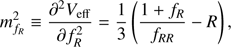 $$ \begin{aligned} m^2_{f_R} \equiv \frac{\partial ^2 V_\mathrm{eff} }{\partial f^2_R} = \frac{1}{3}\left(\frac{1+f_R}{f_{{RR}}} - R\right), \end{aligned} $$