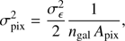 $$ \begin{aligned} \sigma ^2_{\mathrm{pix} }=\frac{\sigma _\epsilon ^2}{2}\frac{1}{n_{\mathrm{gal} }\,A_{\mathrm{pix} }}, \end{aligned} $$
