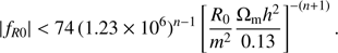$$ \begin{aligned} |f_{R0}| < 74\, (1.23 \times 10^6)^{n-1} \left[\frac{R_0}{m^2}\frac{\Omega _\mathrm{m} h^2}{0.13}\right]^{-(n+1)}. \end{aligned} $$