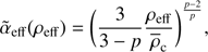 $$ \begin{aligned} \tilde{\alpha }_{\rm eff}(\rho _{\rm eff})=\bigg (\frac{3}{3-p}\frac{\rho _{\rm eff}}{\overline{\rho }_{\rm c}}\bigg )^{\frac{p-2}{p}}, \end{aligned} $$