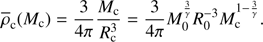 $$ \begin{aligned} \overline{\rho }_{\rm c}(M_{\rm c})=\frac{3}{4\pi }\frac{M_{\rm c}}{R_{\rm c}^{3}}=\frac{3}{4\pi }M_{0}^{\frac{3}{\gamma }}R_{0}^{-3}M_{\rm c}^{1-\frac{3}{\gamma }}. \end{aligned} $$