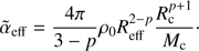 $$ \begin{aligned} \tilde{\alpha }_{\rm eff}=\frac{4\pi }{3-p}\rho _{0}R_{\rm eff}^{2-p}\frac{R_{\rm c}^{p+1}}{M_{\rm c}}\cdot \end{aligned} $$