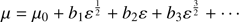 $$ \begin{aligned} \mu = \mu _0 + b_1 {\varepsilon }^\frac{1}{2} + b_2 {\varepsilon } + b_3 {\varepsilon }^\frac{3}{2} + \cdots \end{aligned} $$