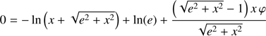 $$ \begin{aligned} 0 = -\ln \left(x+\sqrt{e^2+x^2}\right)+\ln (e)+\frac{\left(\sqrt{e^2+x^2}-1\right)x\,\varphi }{\sqrt{e^2+x^2}} \end{aligned} $$