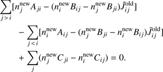 Mathematical equation: $$ \begin{aligned}&\sum _{j\,>\,i}[n_j^\mathrm{{new}}A_{ji} - (n_i^\mathrm{{new}}B_{ij} - n_j^\mathrm{{new}}B_{ji})\bar{J}_{ij}^\mathrm{{old}}]\\&\qquad - \sum _{j\,<\,i}[n_i^\mathrm{{new}}A_{ij} - (n_j^\mathrm{{new}}B_{ji} - n_i^\mathrm{{new}}B_{ij})\bar{J}_{ij}^\mathrm{{old}}]\\&\qquad +\sum _{j} (n_j^\mathrm{{new}}C_{ji} - n_i^\mathrm{{new}}C_{ij}) = 0. \end{aligned} $$