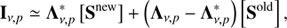 Mathematical equation: $$ \begin{aligned} \mathbf{I}_{\nu ,p} \simeq {\Lambda } _{\nu ,p}^{*}\left[\mathbf{S}^\mathrm{{new}}\right] + \left({\Lambda } _{\nu ,p} - {\Lambda } _{\nu ,p}^{*}\right)\left[\mathbf{S}^\mathrm{{old}}\right], \end{aligned} $$