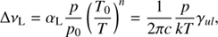 Mathematical equation: $$ \begin{aligned} \Delta \nu _{\rm L} = \alpha _{\rm L} \frac{p}{p_0} \left(\frac{T_0}{T}\right)^n = \frac{1}{2\pi c }\frac{p}{kT}\gamma _{ul}, \end{aligned} $$