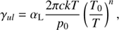 Mathematical equation: $$ \begin{aligned} \gamma _{ul} = \alpha _{\rm L} \frac{2\pi ckT}{p_0}\left(\frac{T_0}{T}\right)^n, \end{aligned} $$