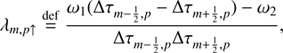 Mathematical equation: $$ \begin{aligned}&\lambda _{m, p\uparrow } \mathop {=}\limits ^\mathrm{def} \frac{\omega _1(\Delta \tau _{m-\frac{1}{2},p} - \Delta \tau _{m+\frac{1}{2},p})-\omega _2}{\Delta \tau _{m-\frac{1}{2},p}\Delta \tau _{m+\frac{1}{2},p}},\end{aligned} $$