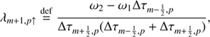 Mathematical equation: $$ \begin{aligned}&\lambda _{m+1,p\uparrow } \mathop {=}\limits ^\mathrm{def}\frac{\omega _2-\omega _1\Delta \tau _{m-\frac{1}{2}, p}}{\Delta \tau _{m+\frac{1}{2},p}(\Delta \tau _{m-\frac{1}{2}, p}+\Delta \tau _{m+\frac{1}{2},p})},\end{aligned} $$