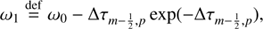 Mathematical equation: $$ \begin{aligned}&\omega _1 \mathop {=}\limits ^\mathrm{def} \omega _0 - \Delta \tau _{m-\frac{1}{2}, p}\exp (-\Delta \tau _{m-\frac{1}{2},p}),\end{aligned} $$