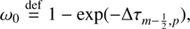 Mathematical equation: $$ \begin{aligned}&\omega _0 \mathop {=}\limits ^\mathrm{def} 1 - \exp (-\Delta \tau _{m-\frac{1}{2},p}),\end{aligned} $$