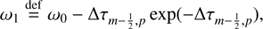 Mathematical equation: $$ \begin{aligned}&\omega _1 \mathop {=}\limits ^\mathrm{def} \omega _0 - \Delta \tau _{m-\frac{1}{2},p}\exp (-\Delta \tau _{m-\frac{1}{2},p}), \end{aligned} $$