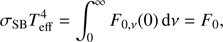 $$ \begin{aligned} \sigma _{\rm SB}T_{\rm eff}^4 = \int _0^\infty F_{0,\nu } (0) \, \mathrm{d}\nu = F_0 , \end{aligned} $$