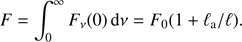 $$ \begin{aligned} F= \int _0^\infty F_\nu (0)\,\mathrm{d}\nu = F_0 (1+\ell _{\rm a}/\ell ). \end{aligned} $$