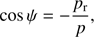 $$ \begin{aligned} \cos \psi = -\frac{p_{\rm r}}{p}, \end{aligned} $$