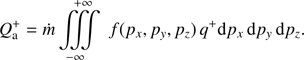 $$ \begin{aligned} Q^+_{\rm a}= \dot{m} \iiint \limits _{-\infty }^{+\infty }\, \,f(p_{x},p_{y},p_{z})\,q^+ \mathrm{d}p_{x}\,\mathrm{d}p_{y}\,\mathrm{d}p_{z}. \end{aligned} $$