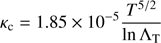 $$ \begin{aligned} \kappa _{\rm c} = 1.85\times 10^{-5}\frac{T^{5/2}}{\ln \Lambda _{\rm T}} \end{aligned} $$