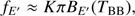$$ \begin{aligned} f_{E^{\prime }} \approx K \pi B_{E^{\prime }}(T_{\rm BB}), \end{aligned} $$
