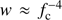 $ {w}\approx {f_{\mathrm{c}}}^{-4} $