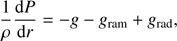 $$ \begin{aligned} \frac{1}{\rho }\frac{\mathrm{d}P}{\mathrm{d}r} = -{g}-{g}_{\rm ram}+{g}_{\rm rad}, \end{aligned} $$