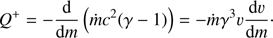 $$ \begin{aligned} Q^+ = -\frac{\mathrm{d}}{{\mathrm{d}}m} \left({\dot{m}}{c}^2 (\gamma -1)\right) =- {\dot{m}} \gamma ^{3} \upsilon \frac{{\mathrm{d}}\upsilon}{{\mathrm{d}}m}\cdot \end{aligned} $$