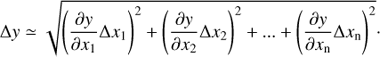 Mathematical equation: $$ \begin{aligned} \Delta y \simeq \sqrt{\left( \frac{\partial y }{\partial x_{1}} \Delta x_{1} \right)^{2} +\left( \frac{\partial y }{\partial x_{2}} \Delta x_{2} \right)^{2}+...+\left( \frac{\partial y }{\partial x_\mathrm{n}} \Delta x_\mathrm{n} \right)^{2} }\cdot \end{aligned} $$
