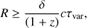 Mathematical equation: $$ \begin{aligned} R\ge \frac{\delta }{\left(1+z \right)}c\tau _{\mathrm{var}}, \end{aligned} $$