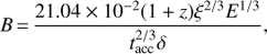 Mathematical equation: $$ \begin{aligned} B\,{=}\,\frac{21.04 \times 10^{-2}(1+z)\xi ^{2/3} E^{1/3}}{t^{2/3}_\mathrm{acc}\delta }, \end{aligned} $$