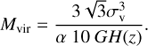 $$ \begin{aligned} \displaystyle M_{\rm vir}=\frac{3 \sqrt{3} \sigma _{\rm v}^{3}}{\alpha ~ 10~ GH(z)}. \end{aligned} $$