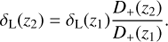 $$ \begin{aligned} \displaystyle \delta _{\rm L}(z_{\rm 2}) = \delta _{\rm L}(z_{\rm 1}) \frac{D_{\rm +}(z_{\rm 2})}{D_{\rm +}(z_{\rm 1})} .\end{aligned} $$