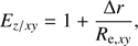 $$ \begin{aligned} E_{z/x{y}} = 1 + \frac{\Delta r}{R_{\mathrm{e},x{y}}}, \end{aligned} $$