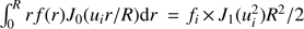 $ \int_{0}^{R}rf(r)J_{0}(u_{i}r/R)\mathrm{d}r = f_{i}\times J_{1}(u_{i}^{2})R^{2}/2 $
