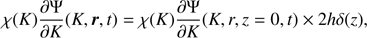 $$ \begin{aligned} \chi (K)\frac{\partial \Psi }{\partial K}(K,{\boldsymbol{r}},t)=\chi (K)\frac{\partial \Psi }{\partial K}(K,r,z=0,t)\times 2h\delta (z), \end{aligned} $$