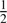$ \frac{1}{2} $